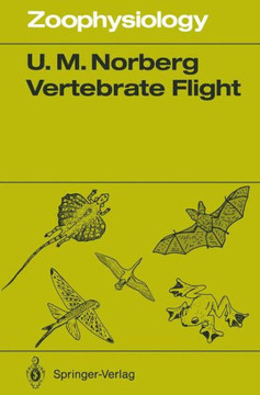 Vertebrate Flight: Mechanics, Physiology, Morphology, Ecology and Evolution