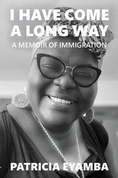 I Have Come A Long Way: A Memoir Of Immigration