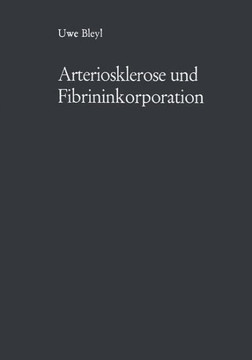 Arteriosklerose Und Fibrininkorporation: Untersuchungen Zur Pathogenese Der Aortensklerose