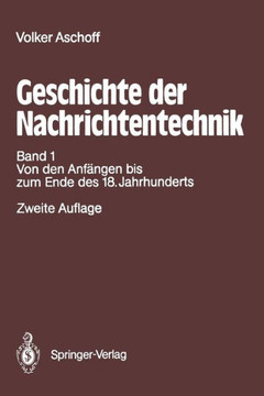 Geschichte Der Nachrichtentechnik: Band 1 Beitr?ge Zur Geschichte Der Nachrichtentechnik Von Ihren Anf?ngen Bis Zum Ende Des 18. Jahrhunderts