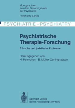 Psychiatrische Therapie-Forschung: Ethische Und Juristische Probleme Psychiatrische Therapie-Forschung: Ethische Und Juristische Probleme