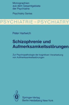Schizophrenie Und Aufmerksamkeitsst?rungen: Zur Psychopathologie Der Kognitiven Verarbeitung Von Aufmerksamkeitsleistungen