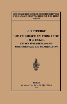 Die Chemischen Vorg?nge Im Muskel Und Ihr Zusammenhang Mit Arbeitsleistung Und W?rmebildung: 22. Band