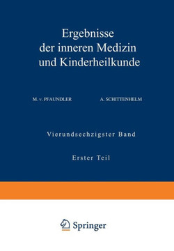 Ergebnisse Der Inneren Medizin Und Kinderheilkunde: Vierundsechzigster Band Erster Teil
