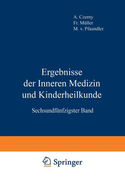 Ergebnisse Der Inneren Medizin Und Kinderheilkunde: Sechsundf?nfzigster Band