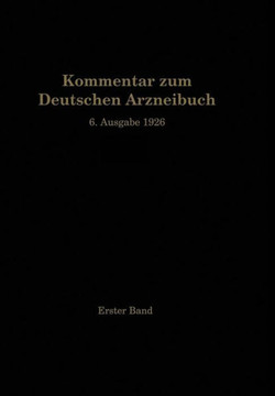 Kommentar Zum Deutschen Arzneibuch 6. Ausgabe 1926: 1. Band
