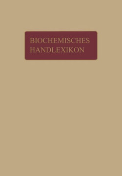 Biochemisches Handlexikon: 1. Band, 1. H?lfte Kohlenstoff, Kohlenwasserstoffe, Alkohole Der Aliphatischen Reihe, Phenole