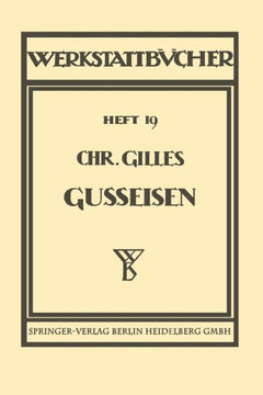 Das Gu?eisen Seine Herstellung, Zusammensetzung, Eigenschaften Und Verwendung: Heft 19