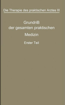 Die Therapie Des Praktischen Arztes: Dritter Band Grundri? Der Gesamten Praktischen Medizin