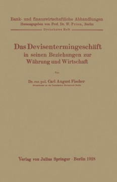 Das Devisentermingesch?ft in Seinen Beziehungen Zur W?hrung Und Wirtschaft
