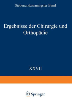Ergebnisse Der Chirurgie Und Orthop?die: Siebenundzwanzigster Band