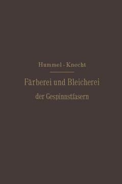 Die F?rberei Und Bleicherei Der Gespinnstfasern: Deutsche Bearbeitung