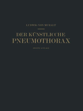 Der K?nstliche Pneumothorax: Kritische Er?rterung Und Weitere Erfahrungen