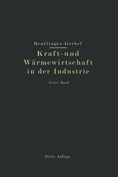 Kraft- Und W?rmewirtschaft in Der Industrie: I. Band
