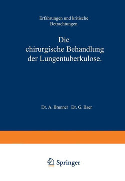 Die Chirurgische Behandlung Der Lungentuberkulose: Erfahrungen Und Kritische Betrachtungen