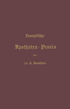 Franz?sische Apotheken-PRAXIS: Anleitung Zur Erlernung Der Franz?sischen Pharmacie