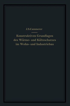 Die Konstruktiven Grundlagen Des W?rme- Und K?lteschutzes Im Wohn- Und Industriebau