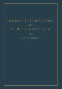 Der Konstitutionstypus ALS Genetisches Problem: Versuch Einer Genetischen Konstitutionslehre