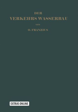 Der Verkehrswasserbau: Ein Wasserbau-Handbuch F?r Studium Und PRAXIS