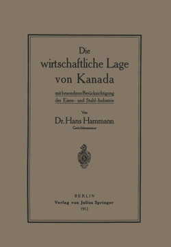 Die Wirtschaftliche Lage Von Kanada: Mit Besondererber?cksichtigung Der Eisen- Und Stahl-Industrie