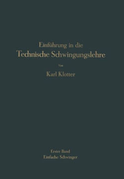 Einf?hrung in Die Technische Schwingungslehre: Erster Band Einfache Schwinger