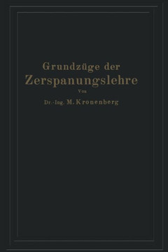 Grundz?ge Der Zerspanungslehre: Eine Einf?hrung in Die Theorie Der Spanabhebenden Formung Und Ihre Anwendung in Der PRAXIS