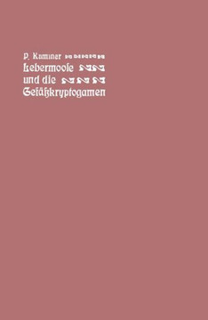 Der F?hrer in Die Lebermoose Und Die Gef??kryptogamen: Schachtelhalme, B?rlappe, Farne, Wurzelfr?chtler
