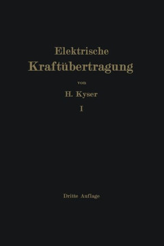 Die Elektrische Kraft?bertragung: Erster Band Die Motoren, Umformer Und Transformatoren Ihre Arbeitsweise, Schaltung, Anwendung Und Ausf?hrung