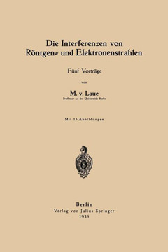 Die Interferenzen Von R?ntgen- Und Elektronenstrahlen: F?nf Vortr?ge