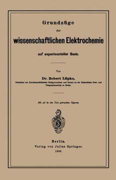 Grundz?ge Der Wissenschaftlichen Elektrochemie Auf Experimenteller Basis