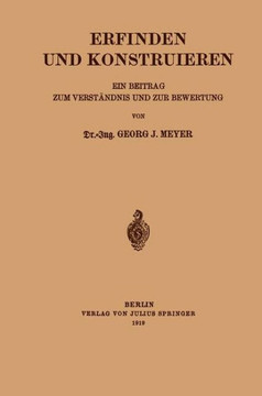 Erfinden Und Konstruieren: Ein Beitrag Zum Verst?ndnis Und Zur Bewertung Erfinden Und Konstruieren: Ein Beitrag Zum Verst?ndnis Und Zur Bewertung