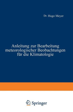 Anleitung Zur Bearbeitung Meteorologischer Beobachtungen F?r Die Klimatologie
