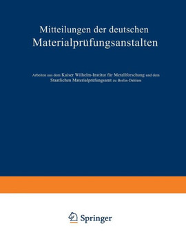 Mitteilungen Der Deutschen Materialpr?fungsanstalten: Sonderheft IX: Arbeiten Aus Dem Kaiser Wilhelm-Institut F?r Metallforschung Und Dem Staatlichen