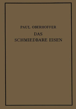 Das Schmiedbare Eisen: Konstitution Und Eigenschaften