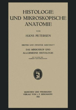 Histologie Und Mikroskopische Anatomie: Erster Und Zweiter Abschnitt. Das Mikroskop Und Allgemeine Histologie