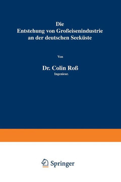Die Entstehung Von Gro?eisenindustrie an Der Deutschen Seek?ste