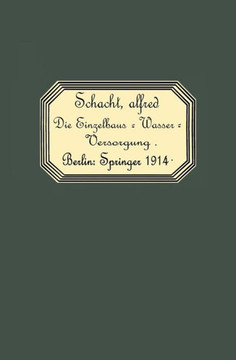 Die Einzelhaus-Wasserversorgung: Leitfaden F?r Architekten, Ingenieure, Pumpenfabrikanten, Wasserleitungsinstallateure Und Brunnenbauer