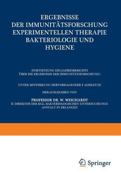 Ergebnisse Der Immunit?tsforschung Experimentellen Therapie Bakteriologie Und Hygiene: (Fortsetzung Des Jahresberichts ?ber Die Ergebnisse Der Immunit