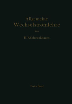 Allgemeine Wechselstromlehre: Erster Band Grundlagen