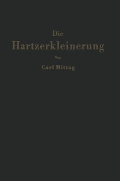 Die Hartzerkleinerung: Maschinen, Theorie Und Anwendung in Den Verschiedenen Zweigen Der Verfahrenstechnik