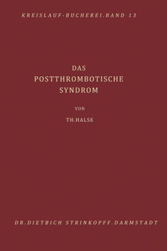 Das Postthrombotische Syndrom: Pathogenese, Diagnostik, Behandlung Und Verh?tung Der Folgezust?nde Nach Akuter Beinvenenthrombose