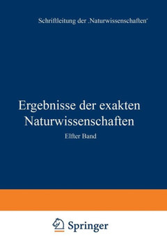 Ergebnisse Der Exakten Naturwissenschaften: Elfter Band Ergebnisse Der Exakten Naturwissenschaften: Elfter Band