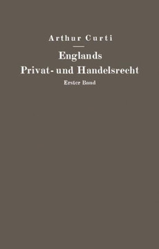 Englands Privat- Und Handelsrecht: Erster Band Personen-, Familien-, Sachen- Und Erbrecht