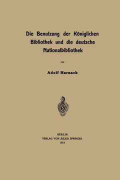 Die Benutzung der K?niglichen Bibliothek und die deutsche Nationalbibliothek