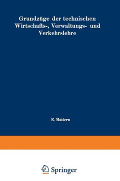 Grundz?ge Der Technischen Wirtschafts-, Verwaltungs- Und Verkehrslehre