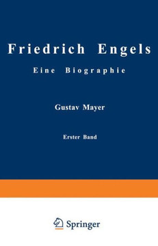 Friedrich Engels Eine Biographie: Friedrich Engels in Seiner Fr?hzeit 1820 Bis 1851