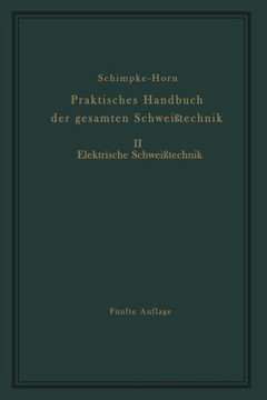 Praktisches Handbuch Der Gesamten Schwei?technik: Zweiter Band Elektrische Schwei?technik
