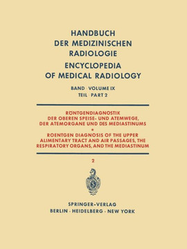 R?ntgendiagnostik Der Oberen Speise- Und Atemwege, Der Atemorgane Und Des Mediastinums Teil 2 / Roentgen Diagnosis of the Upper Alimentary Tract and A