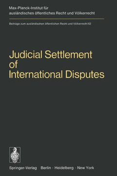 Judicial Settlement of International Disputes: International Court of Justice Other Courts and Tribunals Arbitration and Conciliation Judicial Settlement of International Disputes: International Court of Justice Other Courts and Tribunals Arbitration and Conciliation