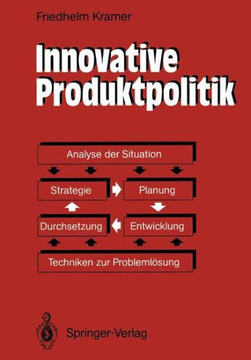 Innovative Produktpolitik: Strategie -- Planung -- Entwicklung -- Durchsetzung
